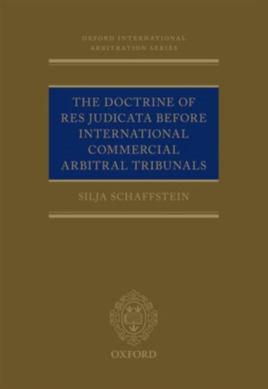 The Doctrine of Res Judicata Before International Commercial Arbitral Tribunals