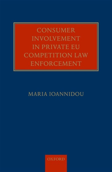 Consumer Involvement in Private EU Competition Law Enforcement