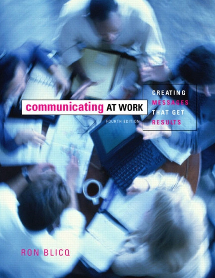 Communicating at Work : Creating Messages that Get Results
