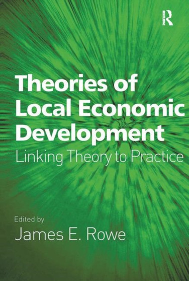 Theories of Local Economic Development : Linking Theory to Practice