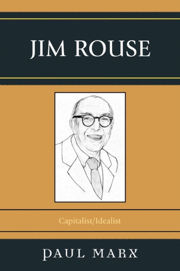 Jim Rouse : Capitalist/Idealist