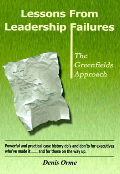 Lessons from Leadership Failures: the Greenfields Approach