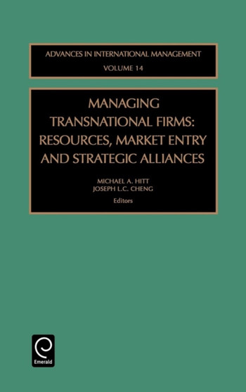 Managing Transnational Firms : Resources, Market Entry and Strategic Alliances