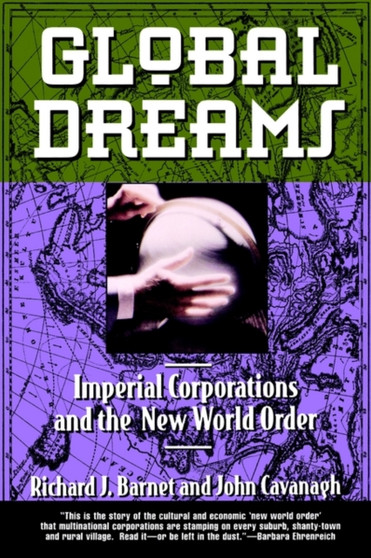 Global Dreams : Imperial Corporations and the New World Order