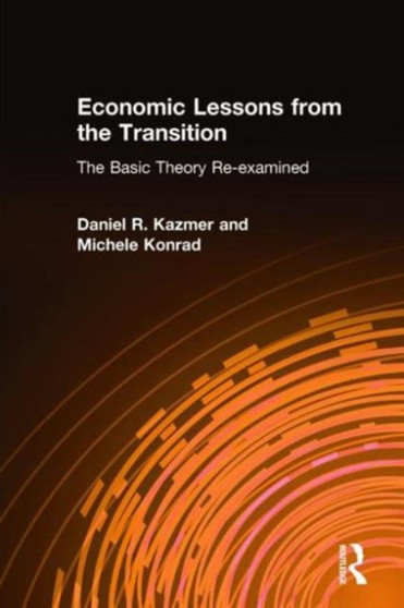 Economic Lessons from the Transition: The Basic Theory Re-examined : The Basic Theory Re-examined