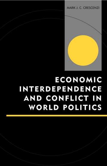 Economic Interdependence and Conflict in World Politics
