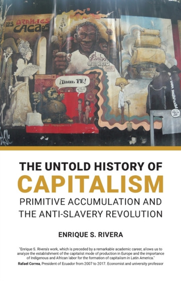 The Untold History of Capitalism : Primitive accumulation and the anti-slavery revolution