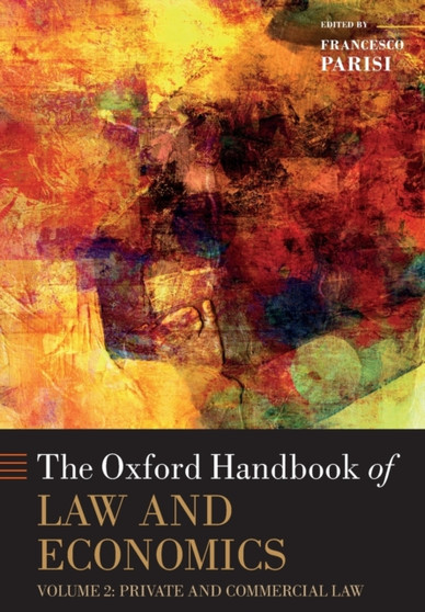 The Oxford Handbook of Law and Economics : Volume 2: Private and Commercial Law