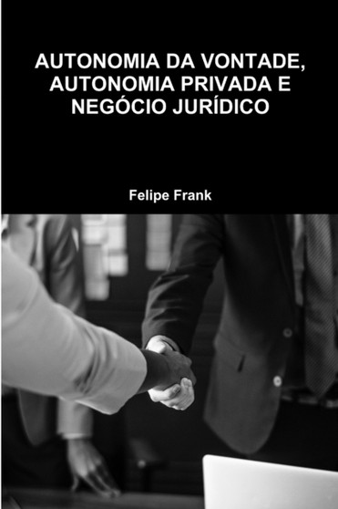 Autonomia Da Vontade, Autonomia Privada E Negocio Juridico