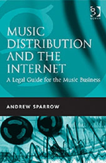 Music Distribution and the Internet : A Legal Guide for the Music Business