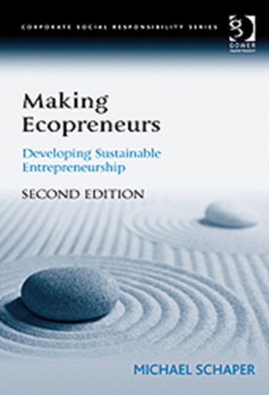 Making Ecopreneurs : Developing Sustainable Entrepreneurship