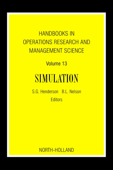 Handbooks in Operations Research and Management Science: Simulation : Volume 13