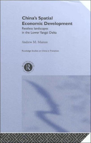 China's Spatial Economic Development : Regional Transformation in the Lower Yangzi Delta