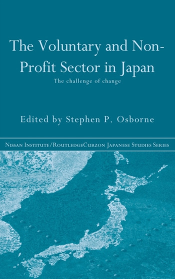 The Voluntary and Non-Profit Sector in Japan : The Challenge of Change