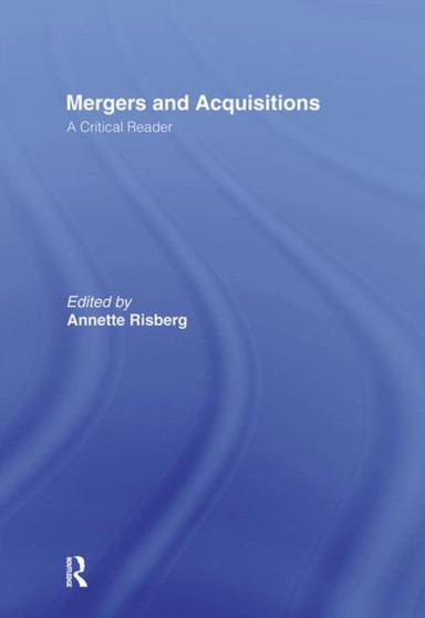 Mergers & Acquisitions : A Critical Reader