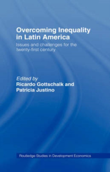 Overcoming Inequality in Latin America : Issues and Challenges for the 21st Century