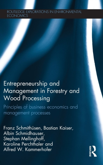 Entrepreneurship and Management in Forestry and Wood Processing : Principles of Business Economics and Management Processes