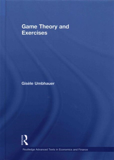 Game Theory and Exercises Game Theory and Exercises