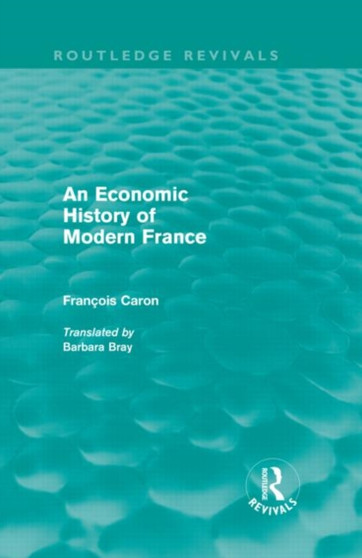 An Economic History of Modern France (Routledge Revivals)