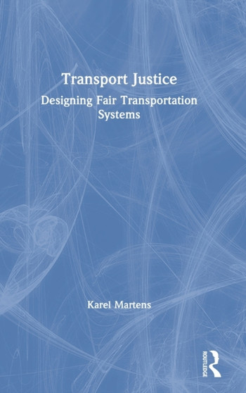Transport Justice : Designing fair transportation systems