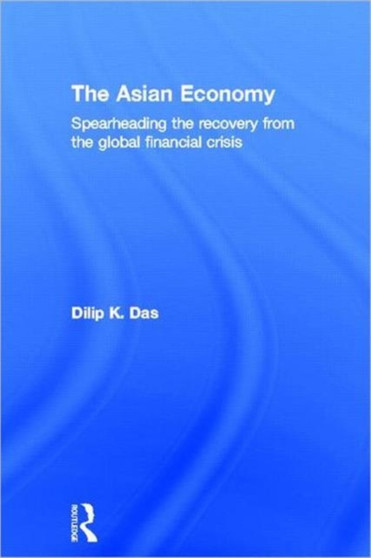 The Asian Economy : Spearheading the Recovery from the Global Financial Crisis