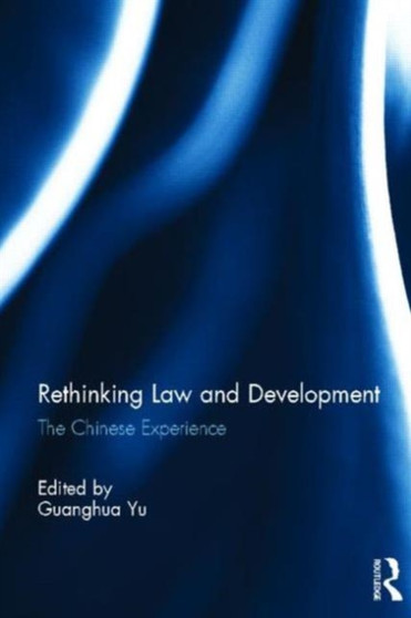 Rethinking Law and Development : The Chinese experience