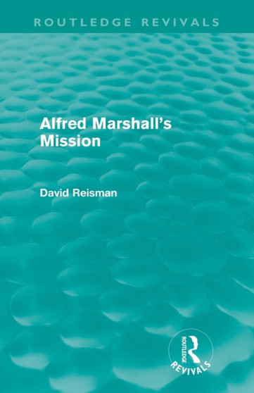 Alfred Marshall's Mission (Routledge Revivals)