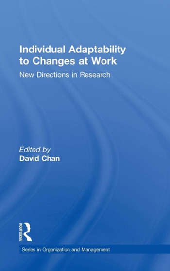Individual Adaptability to Changes at Work : New Directions in Research