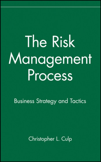 The Risk Management Process : Business Strategy and Tactics