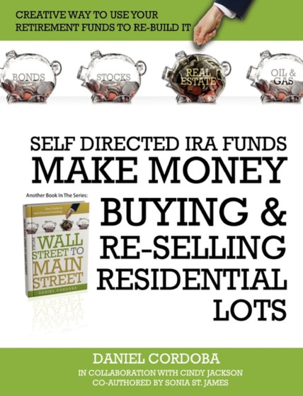 Self-Directed IRA Funds - Make Money Buying & Re-Selling Residential Lots