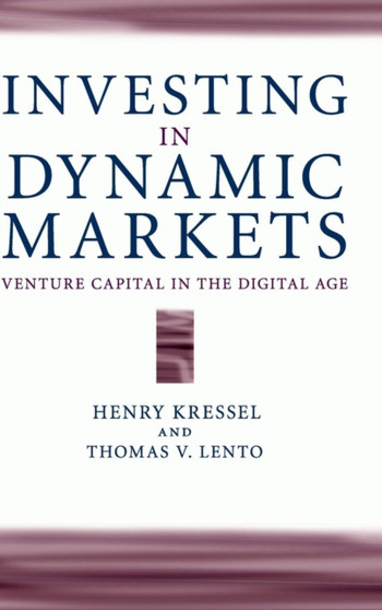 Investing in Dynamic Markets : Venture Capital in the Digital Age