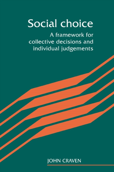 Social Choice : A Framework for Collective Decisions and Individual Judgements