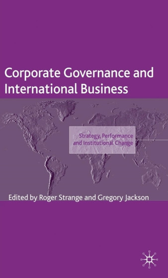 Corporate Governance and International Business : Strategy, Performance and Institutional Change