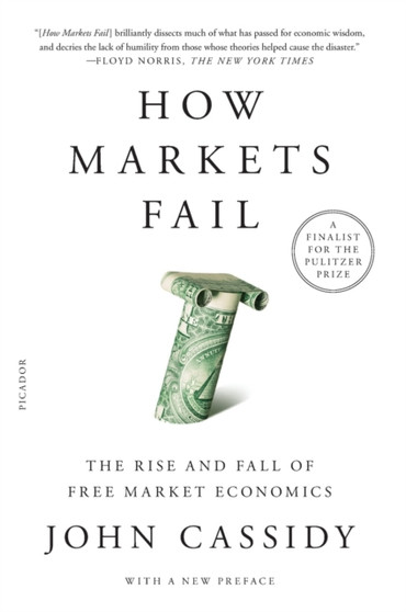 How Markets Fail : The Rise and Fall of Free Market Economics
