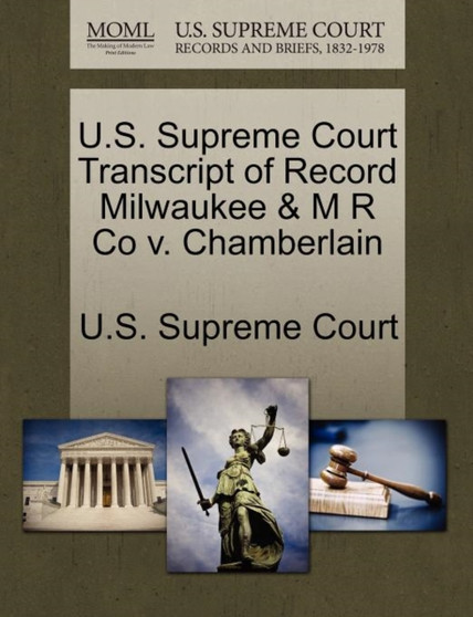 U.S. Supreme Court Transcript of Record Milwaukee & M R Co v. Chamberlain