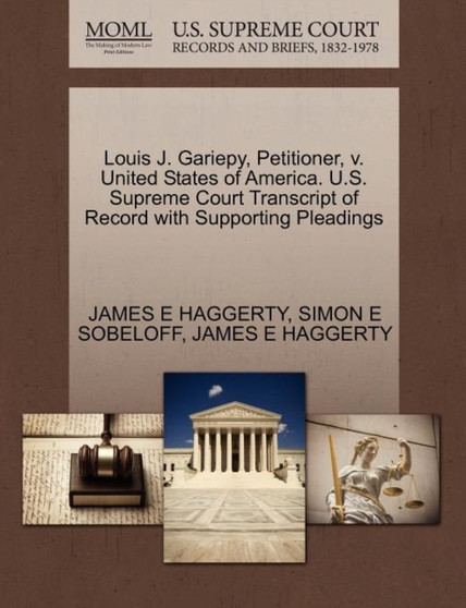 Louis J. Gariepy, Petitioner, V. United States of America. U.S. Supreme Court Transcript of Record with Supporting Pleadings