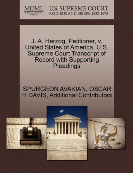 J. A. Herzog, Petitioner, V. United States of America. U.S. Supreme Court Transcript of Record with Supporting Pleadings