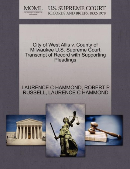 City of West Allis V. County of Milwaukee U.S. Supreme Court Transcript of Record with Supporting Pleadings