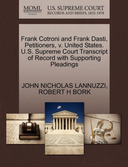 Frank Cotroni and Frank Dasti, Petitioners, V. United States. U.S. Supreme Court Transcript of Record with Supporting Pleadings