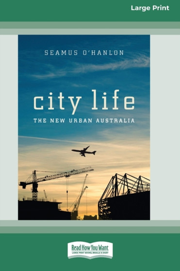 City Life : The New Urban Australia (16pt Large Print Edition)