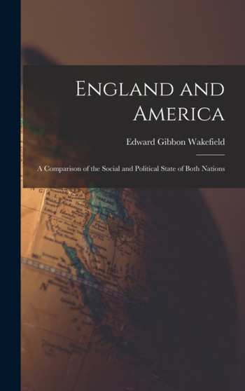 England and America : A Comparison of the Social and Political State of Both Nations