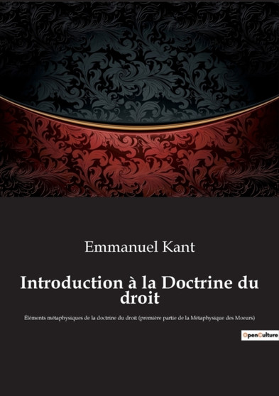 Introduction a la Doctrine du droit : Elements metaphysiques de la doctrine du droit (premiere partie de la Metaphysique des Moeurs)