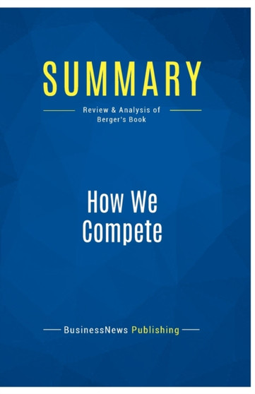 Summary : How We Compete:Review and Analysis of Berger's Book