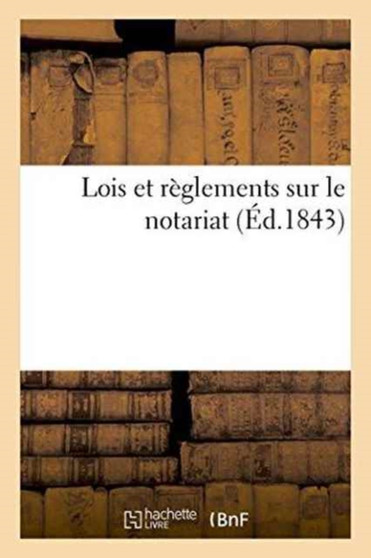 Lois Et Reglements Sur Le Notariat