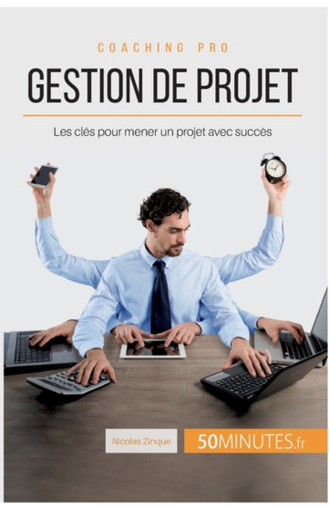 Gestion de projet : Les cles pour mener un projet avec succes