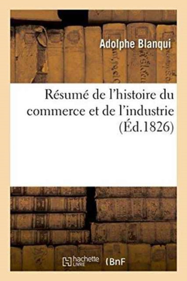 Resume de l'Histoire Du Commerce Et de l'Industrie