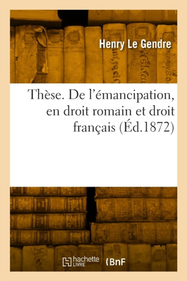 These. de l'Emancipation, En Droit Romain Et Droit Francais