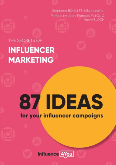 The secrets of influencer marketing : 87 ideas for your influencer campaigns
