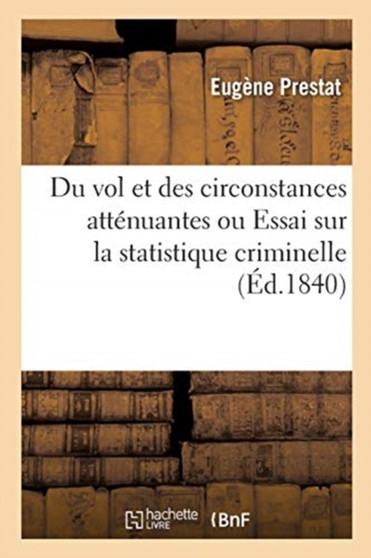 Du Vol Et Des Circonstances Attenuantes Ou Essai Sur La Statistique Criminelle