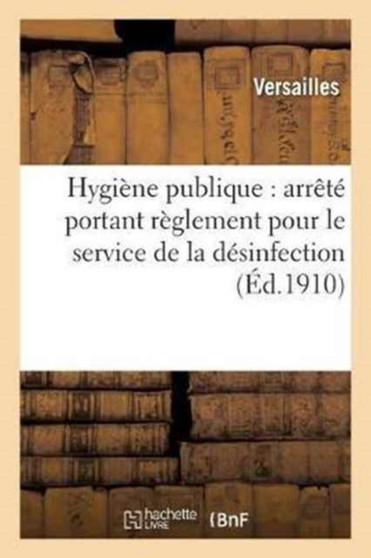 Hygiene Publique: Arrete Portant Reglement Pour Le Service de la Desinfection